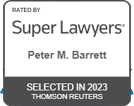 Rated By Super Lawyers | Peter M. Barrett | Selected In 2023 Thomson Reuters
